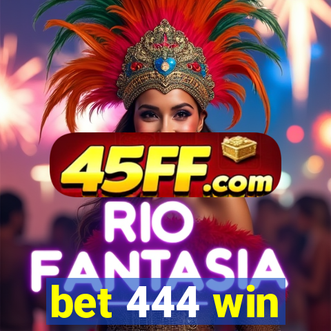 bet 444 win